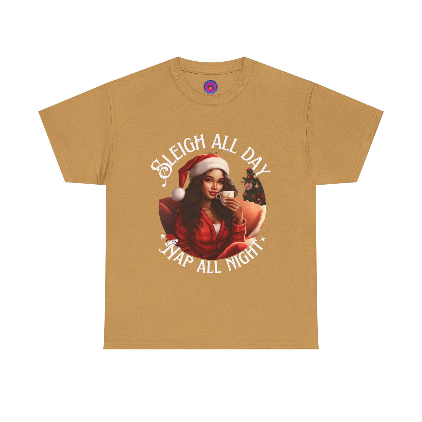 Sleigh All Day, Nap All Night™ Tee