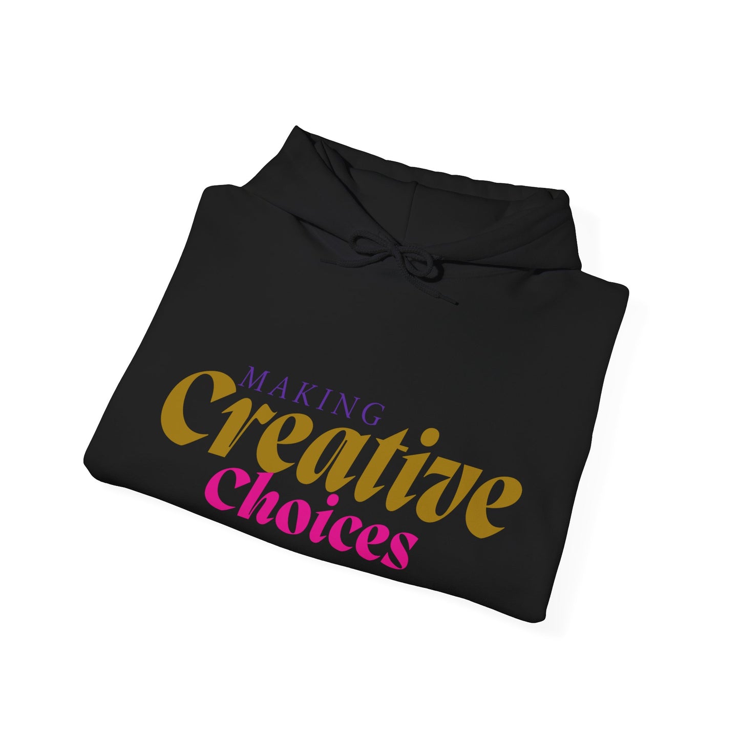 Creative Choices Hoodie – My Life Is a Series of Creative Choices (Text Only)