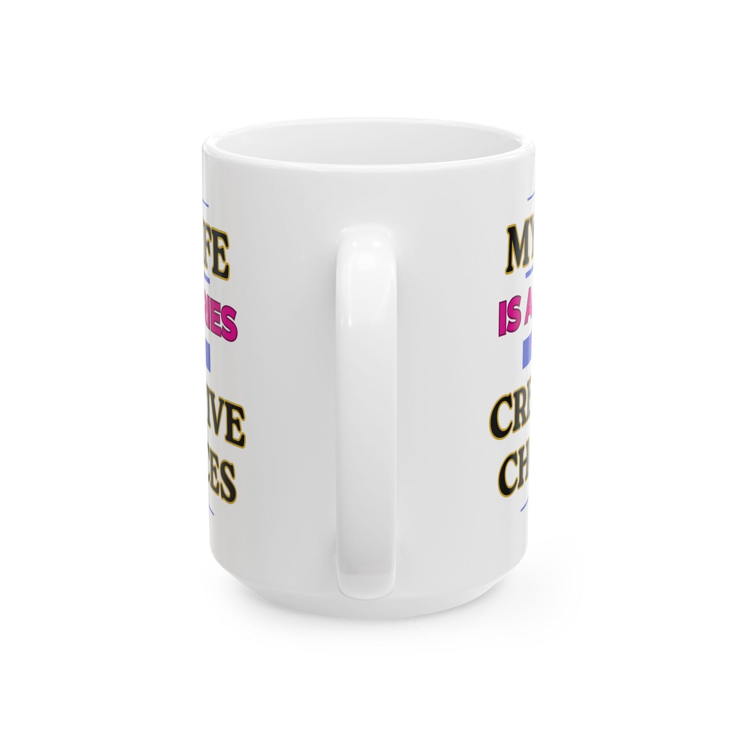 Creative Choices Mug – Funny 15oz Coffee Cup for Moms, Artists & Caregivers