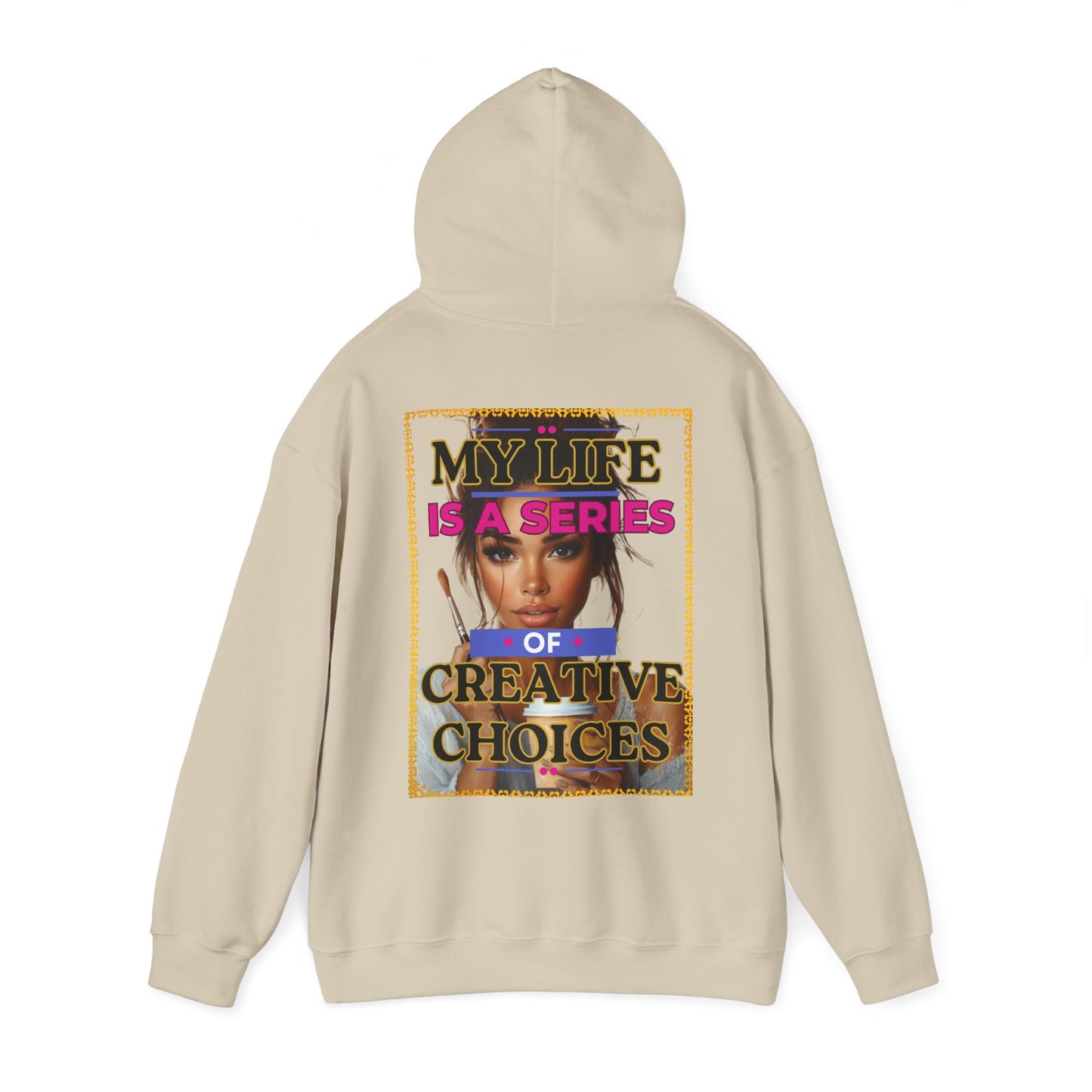 Creative Choices Hoodie – My Life Is a Series of Creative Choices (Art Edition)
