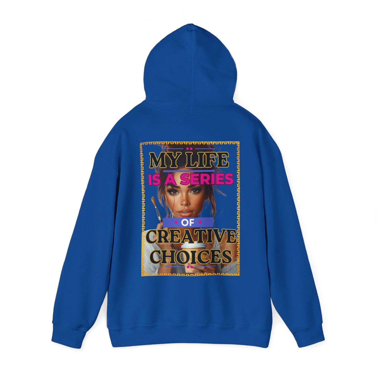Creative Choices Hoodie – My Life Is a Series of Creative Choices (Art Edition)