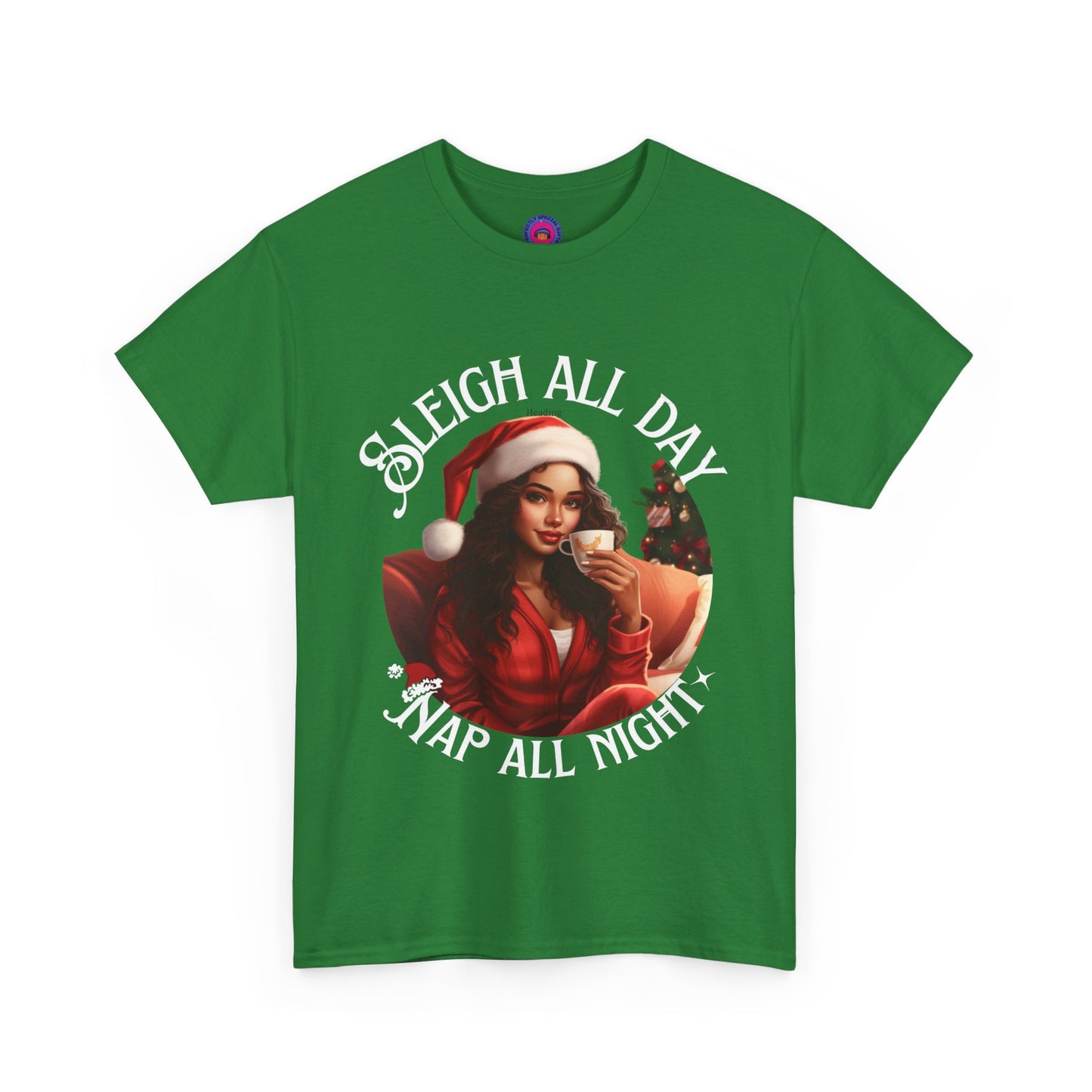 Sleigh All Day, Nap All Night™ Tee