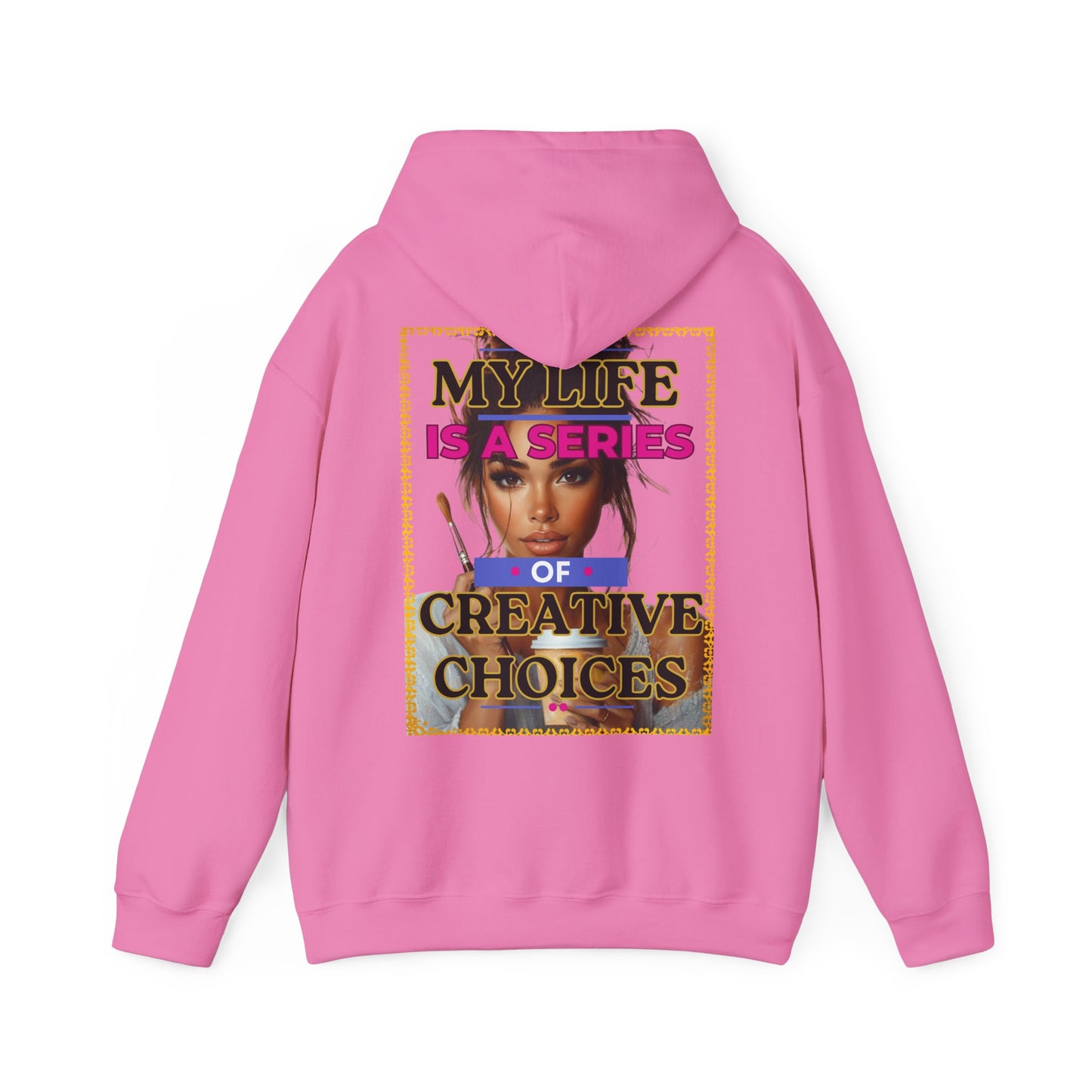 Creative Choices Hoodie – My Life Is a Series of Creative Choices (Art Edition)