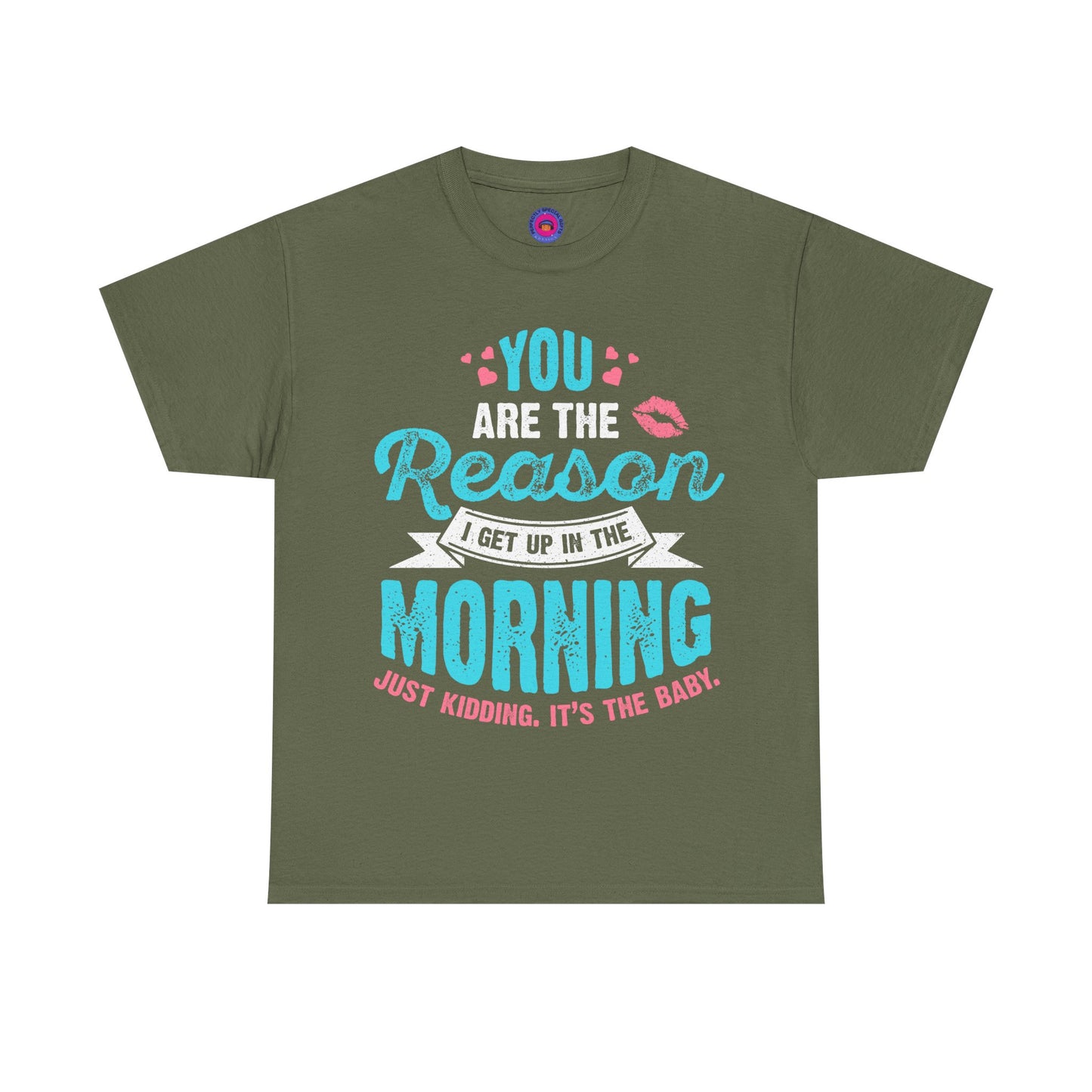 Funny T-Shirt for Moms & Caregivers – You’re the Reason I Get Up... Just Kidding