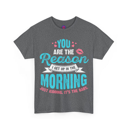 Funny T-Shirt for Moms & Caregivers – You’re the Reason I Get Up... Just Kidding