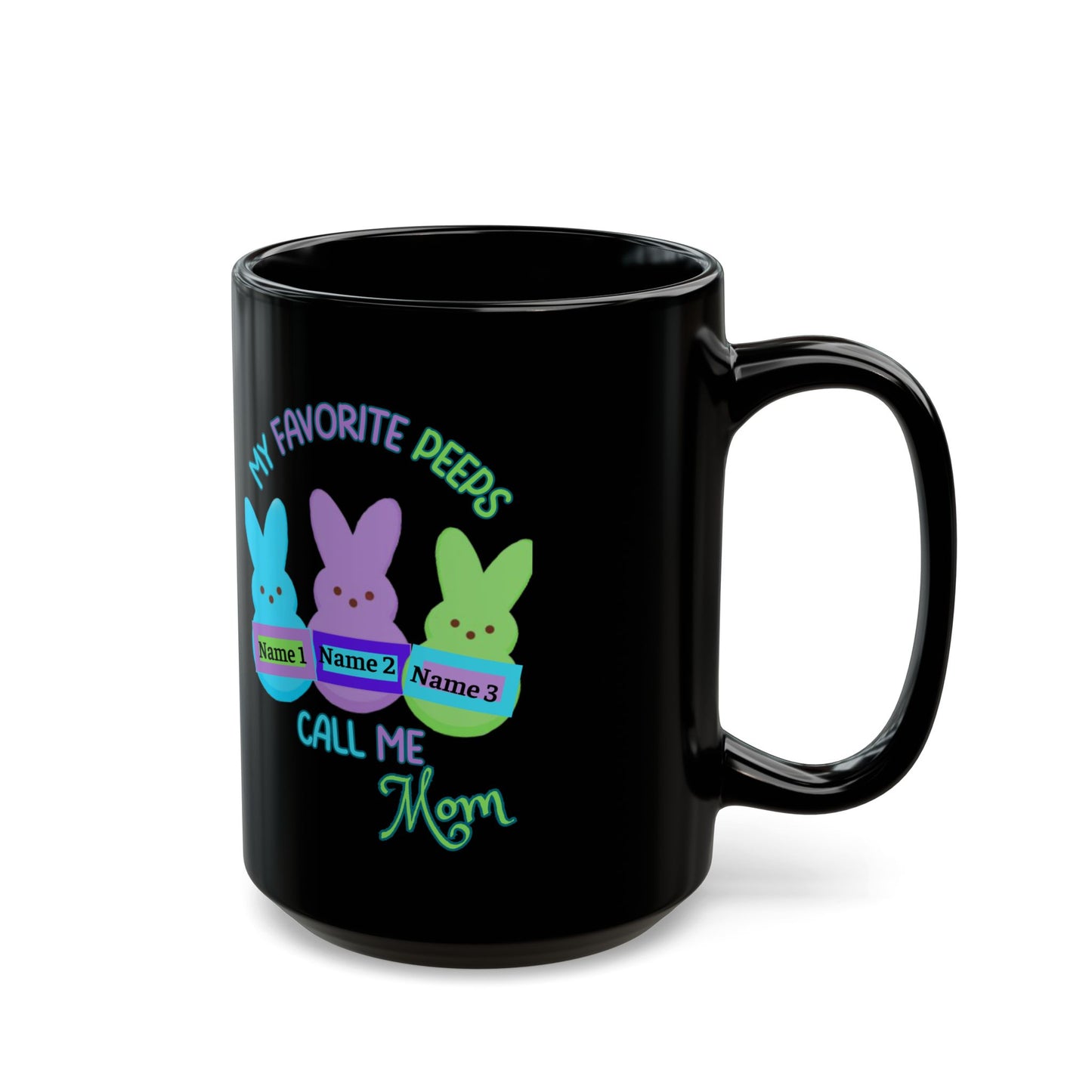Easter Mug – My Favorite Peeps Call Me Mom | Personalized 11oz, 15oz Black Mug