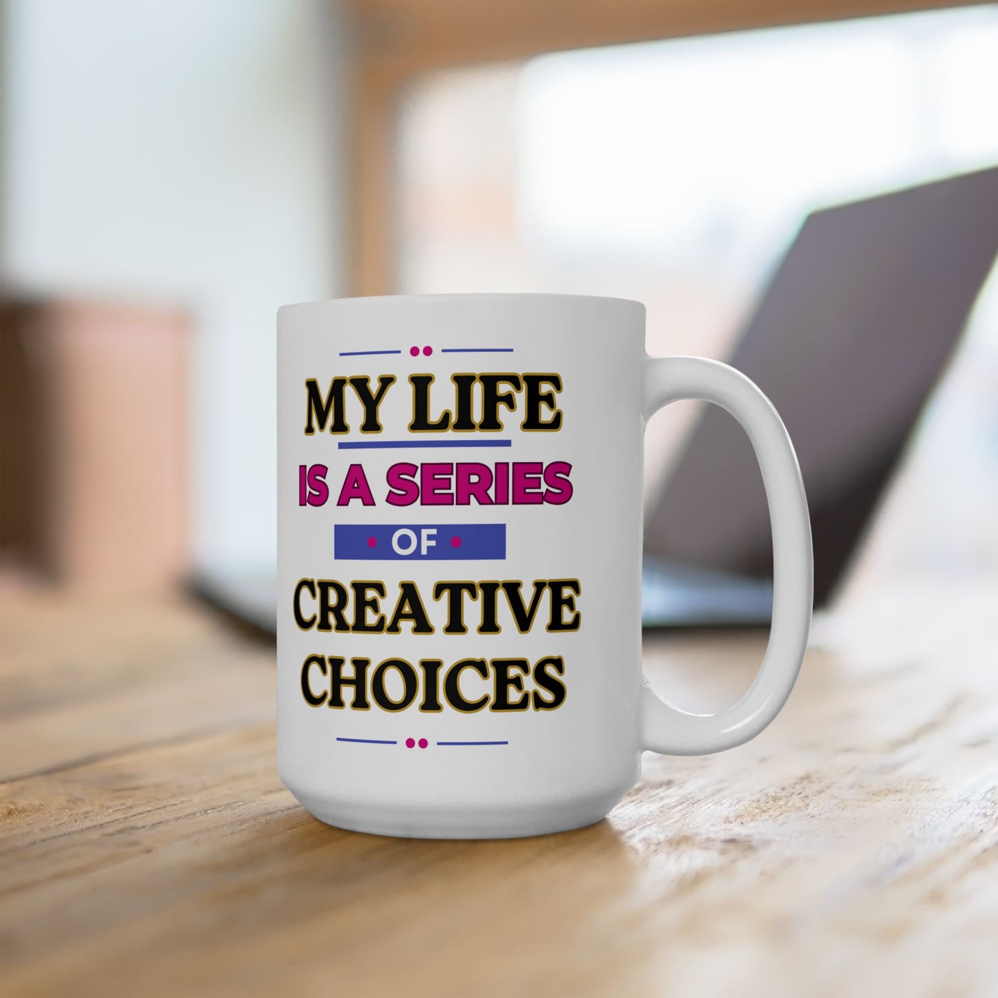 Creative Choices Mug – Funny 15oz Coffee Cup for Moms, Artists & Caregivers