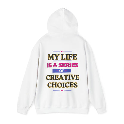 Creative Choices Hoodie – My Life Is a Series of Creative Choices (Text Only)