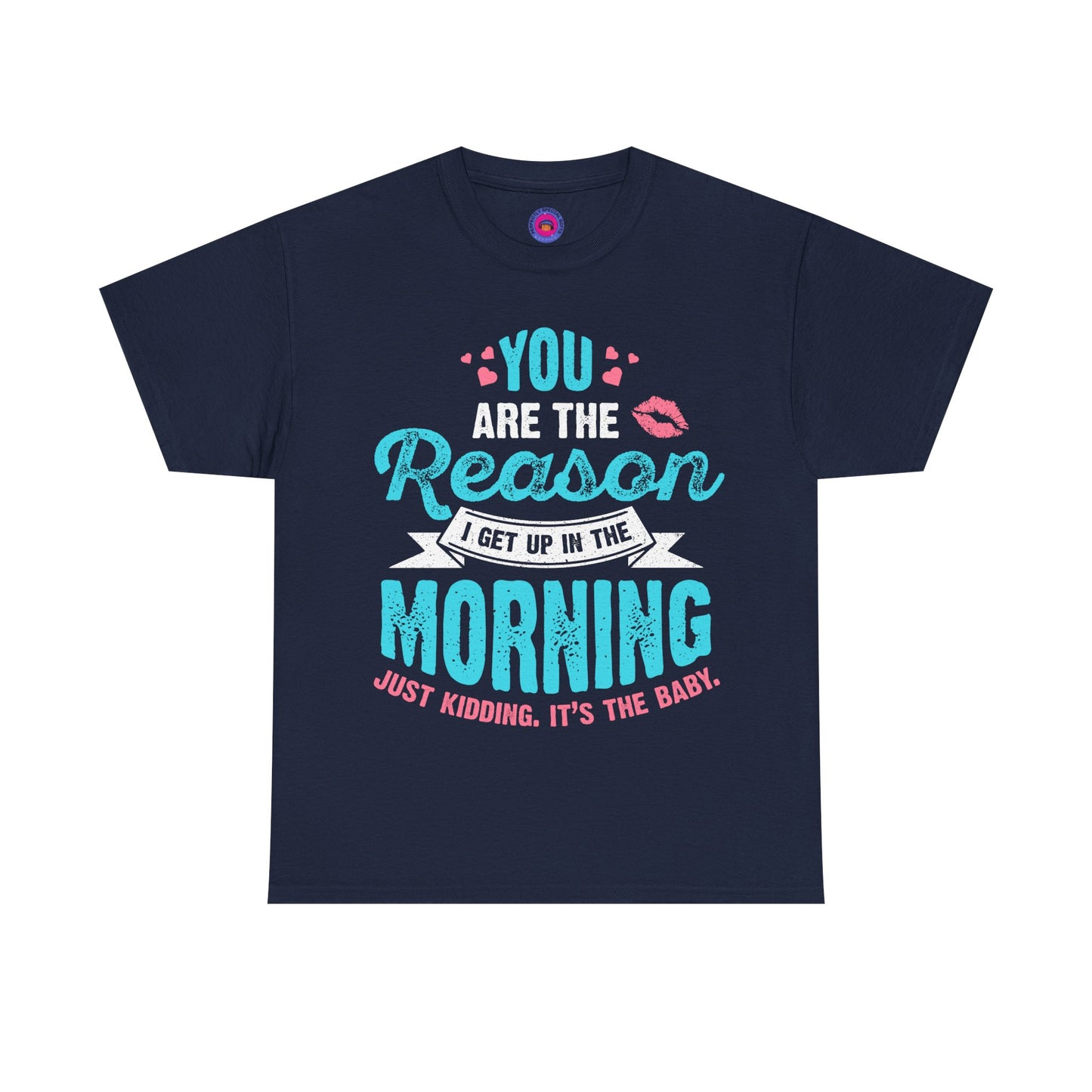 Funny T-Shirt for Moms & Caregivers – You’re the Reason I Get Up... Just Kidding