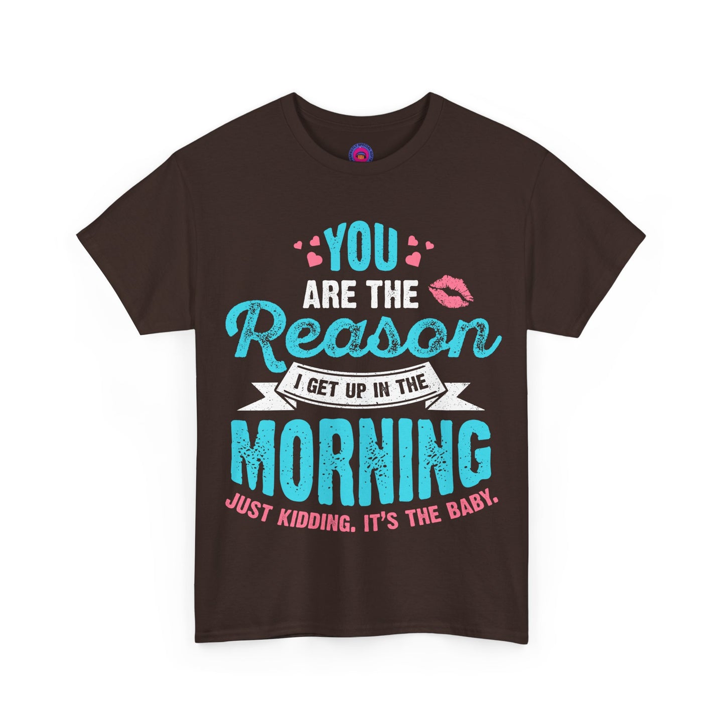 Funny T-Shirt for Moms & Caregivers – You’re the Reason I Get Up... Just Kidding