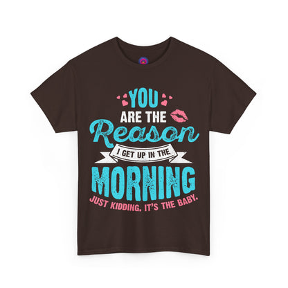 Funny T-Shirt for Moms & Caregivers – You’re the Reason I Get Up... Just Kidding