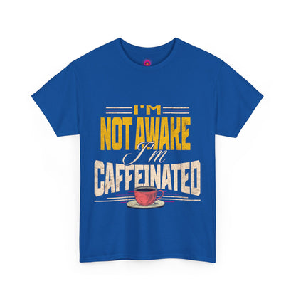 I’m Not Awake I’m Caffeinated – Funny T-Shirt for Moms, Caregivers & Biz Owners