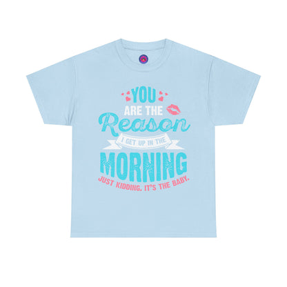 Funny T-Shirt for Moms & Caregivers – You’re the Reason I Get Up... Just Kidding