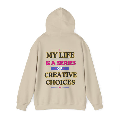 Creative Choices Hoodie – My Life Is a Series of Creative Choices (Text Only)