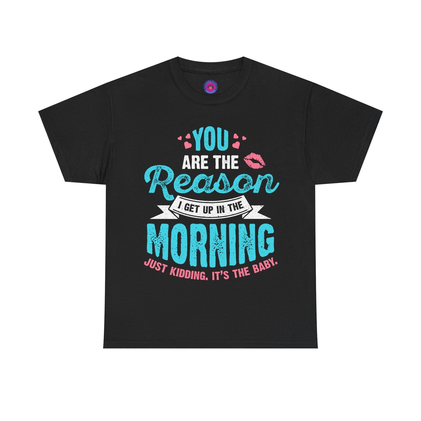 Funny T-Shirt for Moms & Caregivers – You’re the Reason I Get Up... Just Kidding