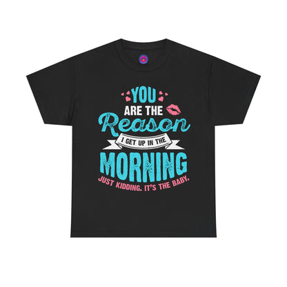 Funny T-Shirt for Moms & Caregivers – You’re the Reason I Get Up... Just Kidding