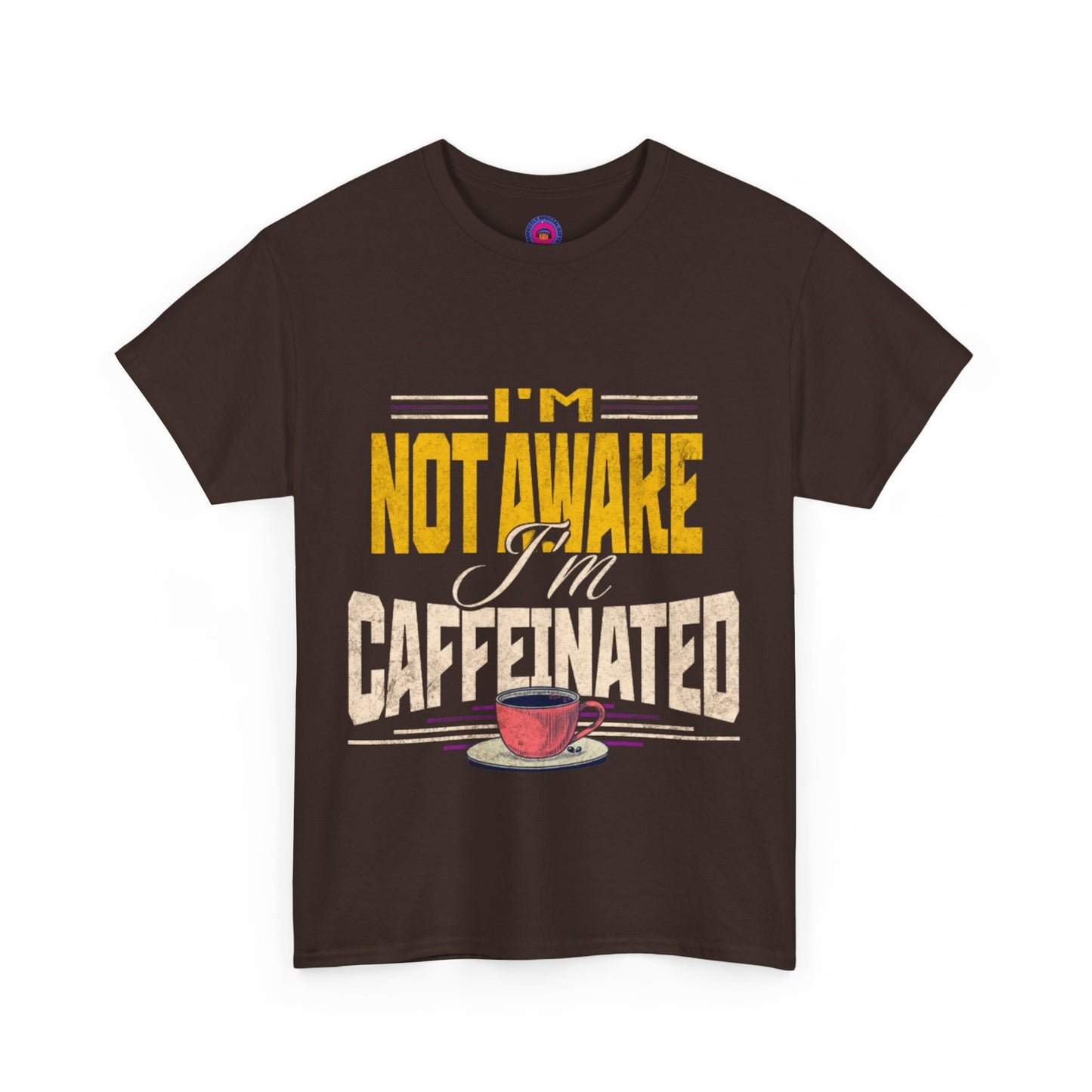 I’m Not Awake I’m Caffeinated – Funny T-Shirt for Moms, Caregivers & Biz Owners