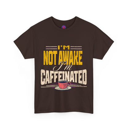 I’m Not Awake I’m Caffeinated – Funny T-Shirt for Moms, Caregivers & Biz Owners