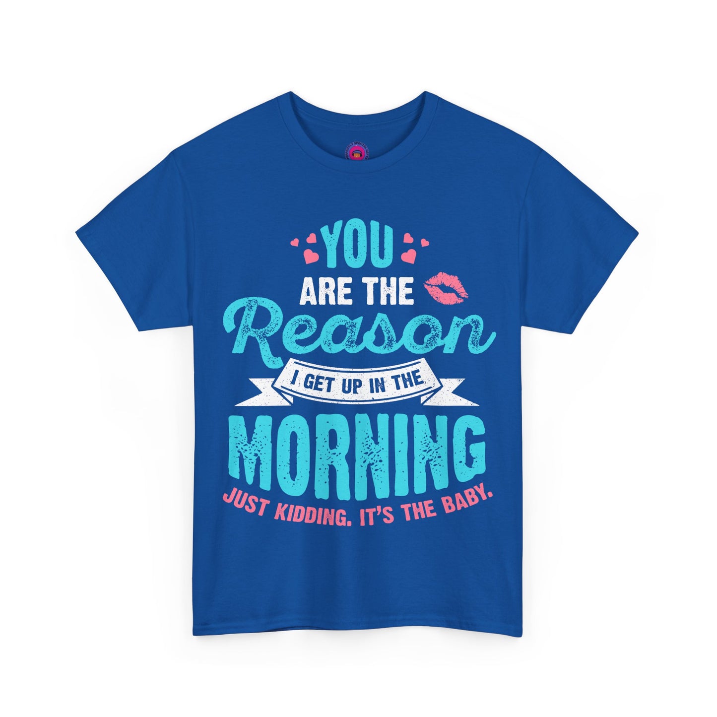 Funny T-Shirt for Moms & Caregivers – You’re the Reason I Get Up... Just Kidding
