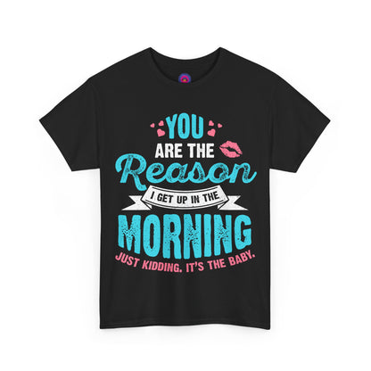 Funny T-Shirt for Moms & Caregivers – You’re the Reason I Get Up... Just Kidding