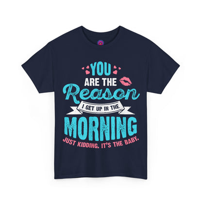 Funny T-Shirt for Moms & Caregivers – You’re the Reason I Get Up... Just Kidding