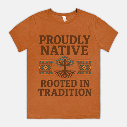 Proudly Native, Rooted In Tradition Unisex Tee
