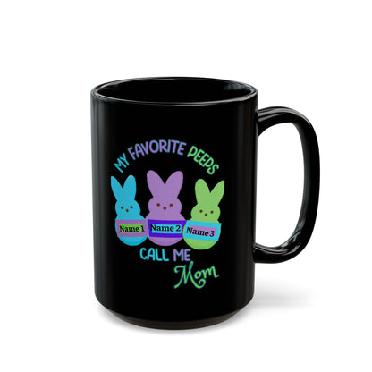 Easter Mug – My Favorite Peeps Call Me Mom | Personalized 11oz, 15oz Black Mug