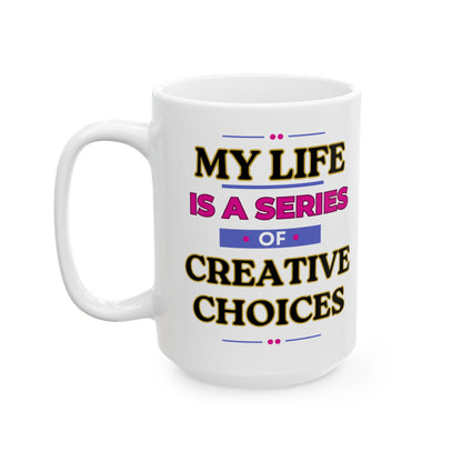 Creative Choices Mug – Funny 15oz Coffee Cup for Moms, Artists & Caregivers