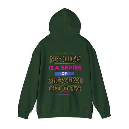 Creative Choices Hoodie – My Life Is a Series of Creative Choices (Text Only)