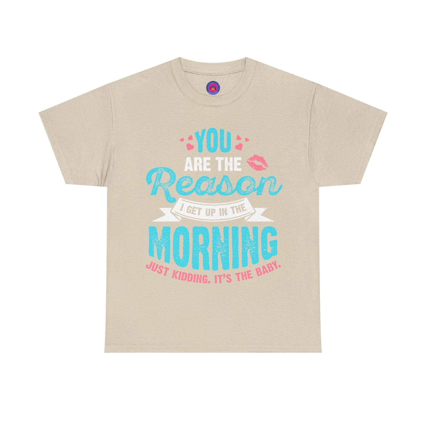 Funny T-Shirt for Moms & Caregivers – You’re the Reason I Get Up... Just Kidding