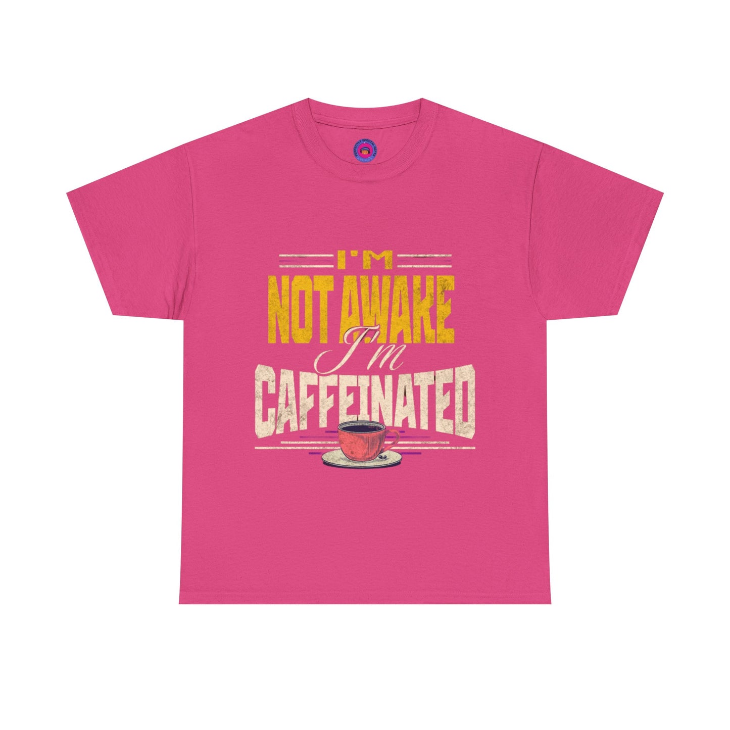 I’m Not Awake I’m Caffeinated – Funny T-Shirt for Moms, Caregivers & Biz Owners