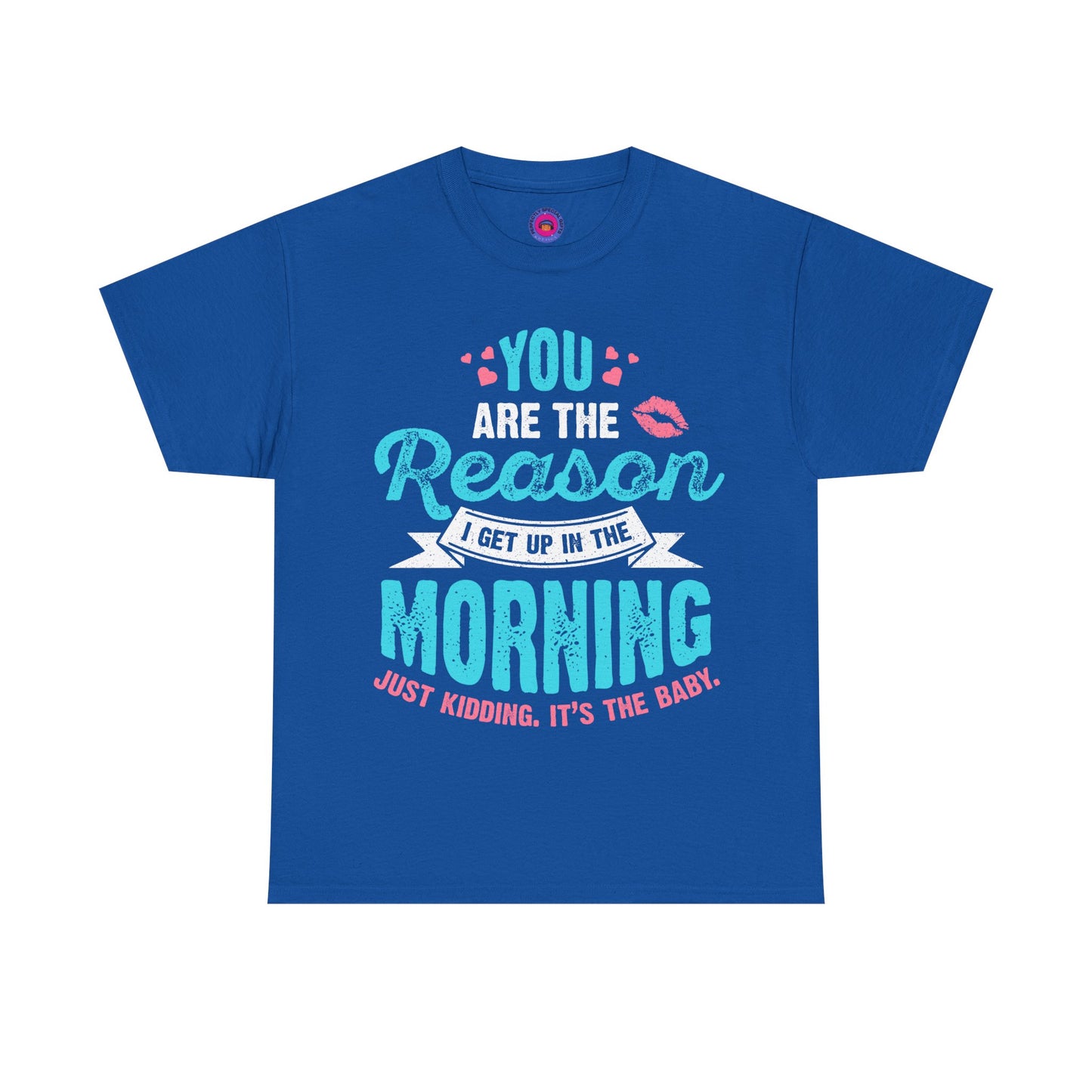 Funny T-Shirt for Moms & Caregivers – You’re the Reason I Get Up... Just Kidding
