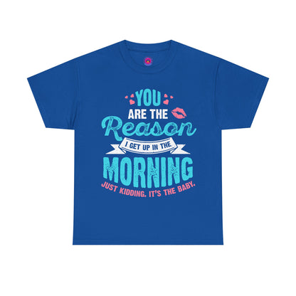 Funny T-Shirt for Moms & Caregivers – You’re the Reason I Get Up... Just Kidding