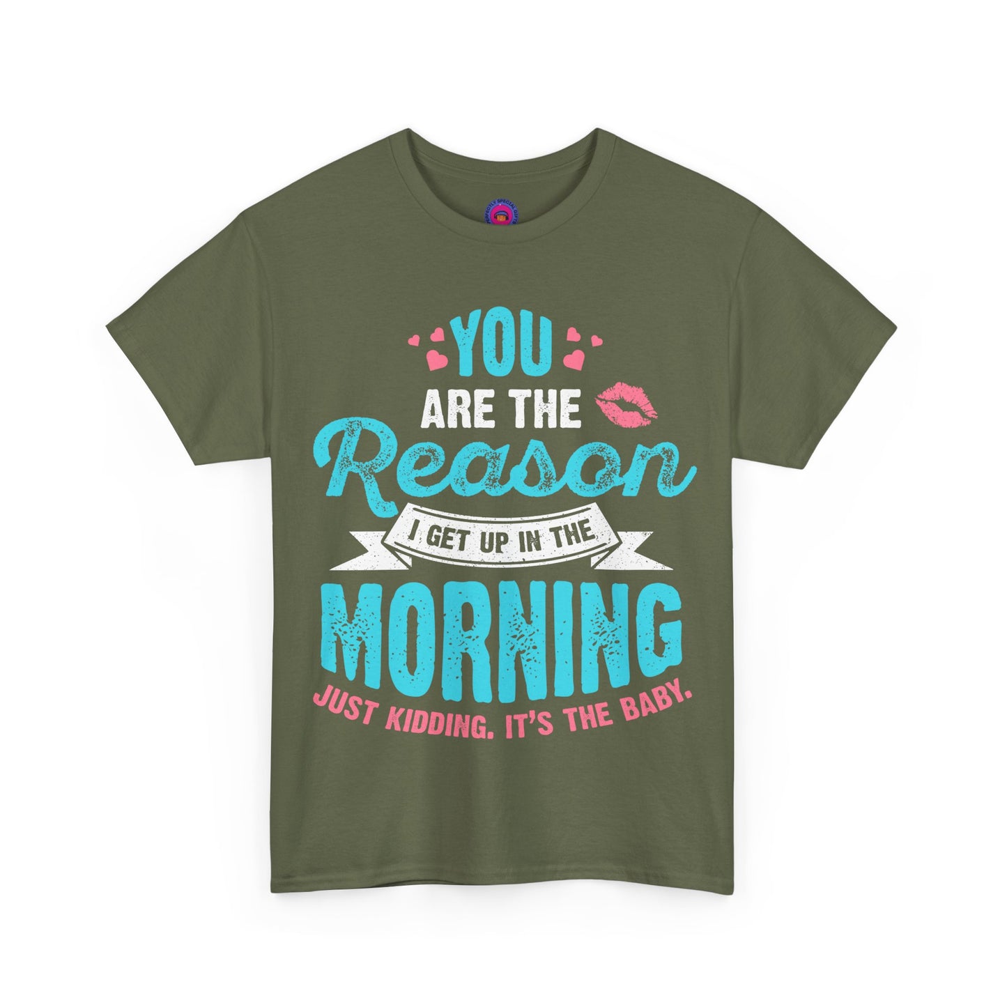 Funny T-Shirt for Moms & Caregivers – You’re the Reason I Get Up... Just Kidding