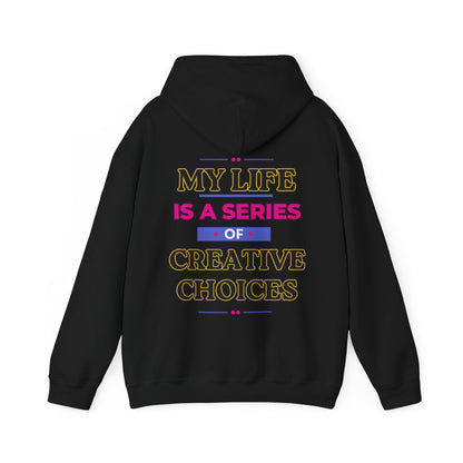 Creative Choices Hoodie – My Life Is a Series of Creative Choices (Text Only)