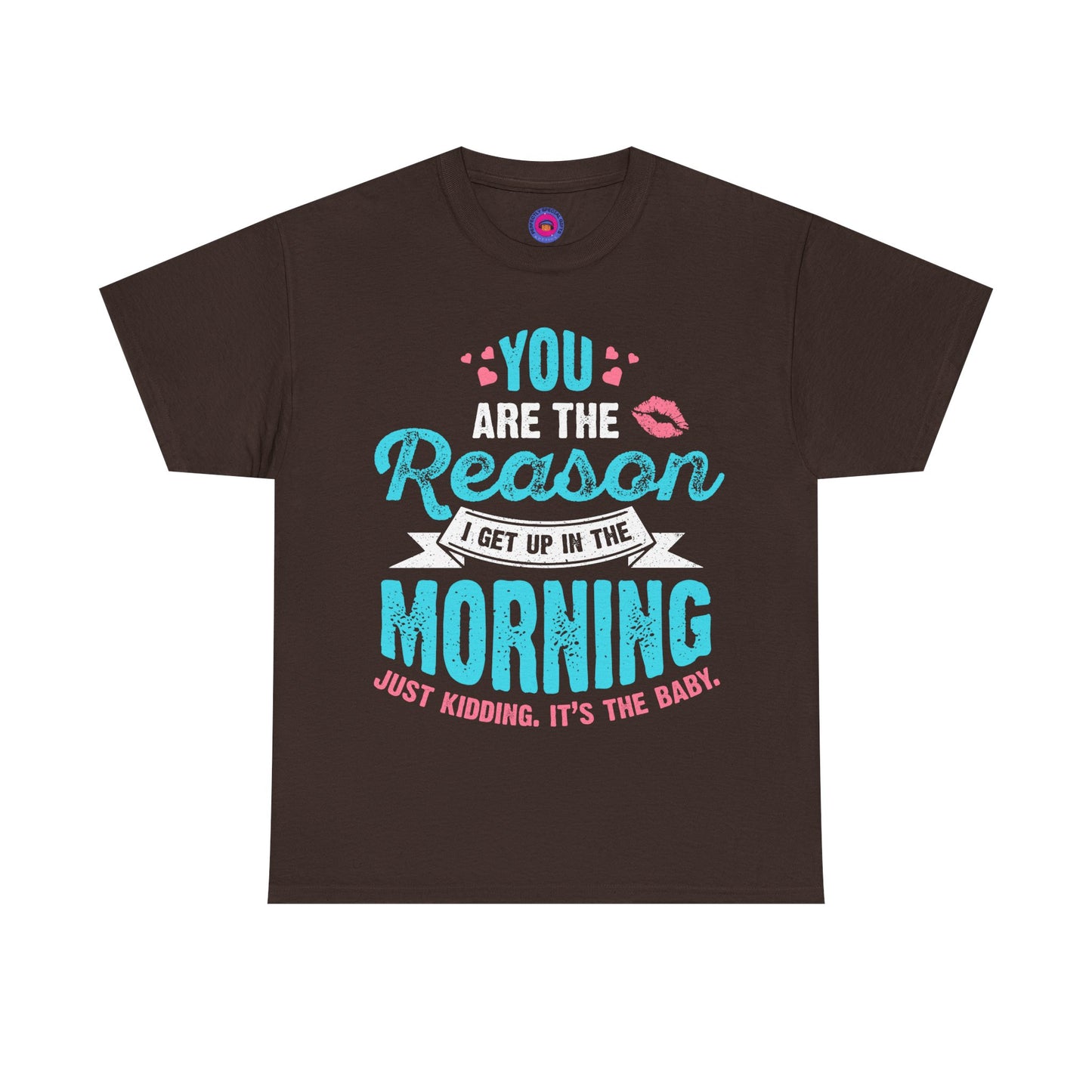 Funny T-Shirt for Moms & Caregivers – You’re the Reason I Get Up... Just Kidding